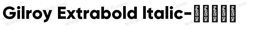 Gilroy Extrabold ltalic字体转换